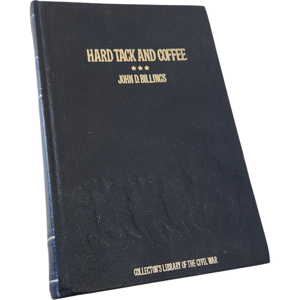 Hard Tack and‎ Coffee Collector's Library of the Civil War John D Billings